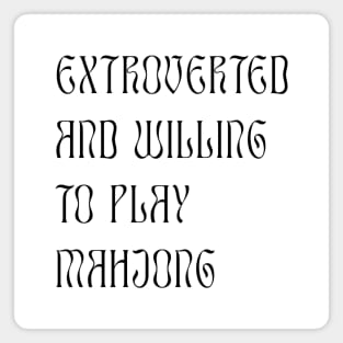 Extroverted and Willing to Play Mahjong! For Extroverts! v2 Magnet